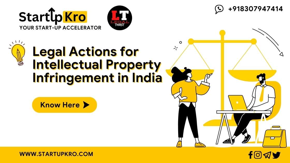 Understanding Legal Actions for Intellectual Property Infringement in India | Expert Advice from Start-Up Kro