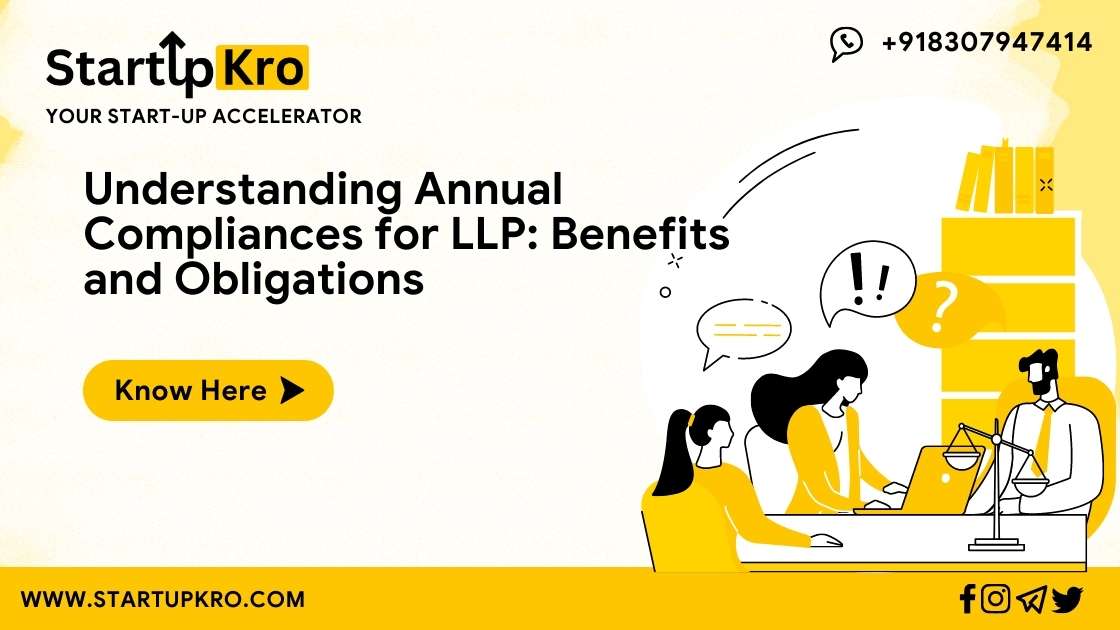 Understanding Annual Compliances for LLP: Benefits and Obligations